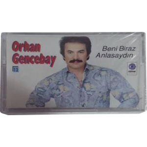Orhan Gencebay - Beni Biraz Anlasaydın - Sıfır Kaset