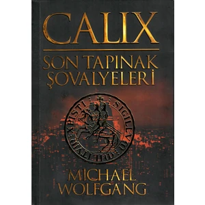 Calix - Son Tapınak Şovalyeleri -  Michael Wolfgang
