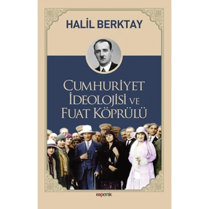 Cumhuriyet İdeolojisi Ve Fuat Köprülü - Halil Berktay