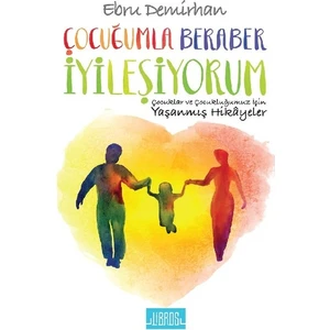 Çocuğumla Beraber İyileşiyorum - Ebru Demirhan