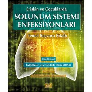 Erişkin ve Çocuklarda Solunum Sistemi Enfeksiyonları Temel Başvuru Kitabı