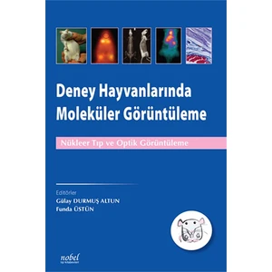 Deney Hayvanlarında Moleküler Görüntüleme: Nükleer Tıp ve Optik Görüntüleme