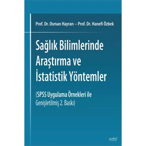 Sağlık Bilimlerinde Araştırma ve İstatistik Yöntemler SPSS Uygulama Örnekleri ile Genişletilmiş 2. Baskı