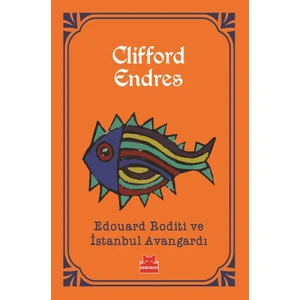Edouard Roditi ve İstanbul Avangardı - Clifford Endres
