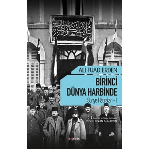 Birinci Dünya HarbindeSuriye Hatıraları  1 - Ali Fuad Erden