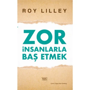 Zor İnsanlarla Baş Etmek - Roy Lilley