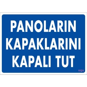 Uyarı Levhaları ''Panoların Kapaklarını Kapalı Tut'' Pvc 25*35