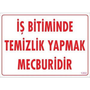 Uyarı Levhaları "İş Bitiminde Temizlik Yapmak Mecburidir" Pvc 25*35