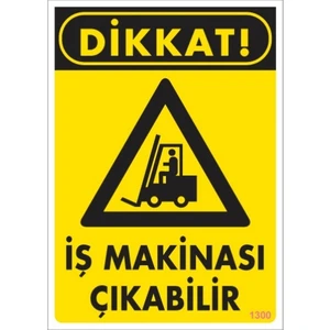Uyarı Levhaları "Dikkat İş Makinası Çıkabilir" Pvc 25*35