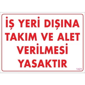 Uyarı Levhaları ''İş Yeri Dışına Takım Ve Alet Verilmesi Yasaktır'' Pvc 25*35