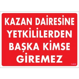Uyarı Levhaları ''Kazan Dairesine Yetkilileren Başka Kimse Giremez'' Pvc 25*35