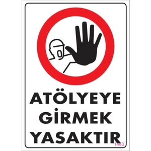 Uyarı Levhaları ''Atölyeye Girmek Yasaktır'' Pvc 25*35