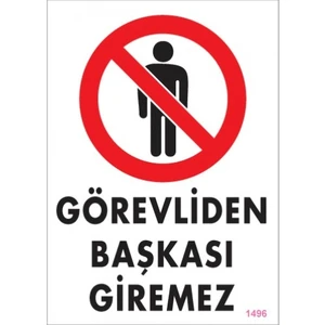 Uyarı Levhaları ''Görevliden Başkası Giremez'' Pvc 25*35