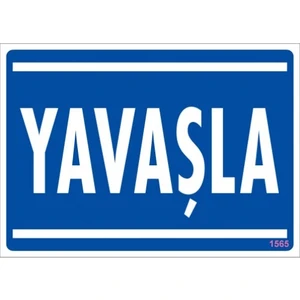 Uyarı Levhaları ''Yavaşla '' Pvc 25*35