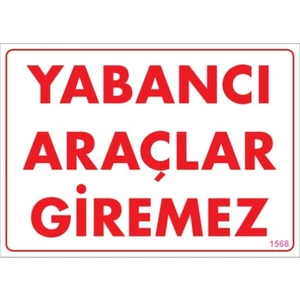 Uyarı Levhaları ''Yabancı Araçlar Giremez '' Pvc 25*35