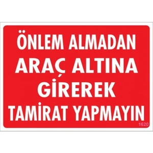 Uyarı Levhaları ''Önlem Almadan Araç Altına Girerek Tamirat Yapmayın'' Pvc 25*35