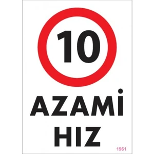 Uyarı Levhaları ''10 - Azami Hız'' Pvc 25*35
