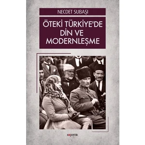 Öteki Türkiye’De Din Ve Modernleşme - Necdet Subaşı