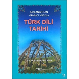 Akçağ Yayınları Türk Dili Tarihi - Başlangıçtan Yirminci Yüzyıla