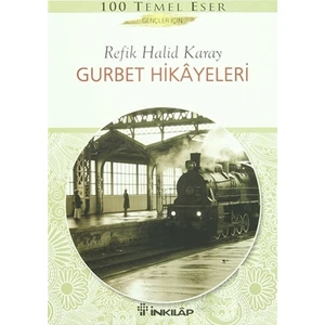 Gurbet Hikayeleri : Gençler İçin Türk Klasikleri - Refik Halid Karay