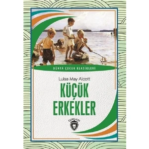 Küçük Erkekler Dünya Çocuk Klasikleri (7 - 12 Yaş) - Luisa May Alcott