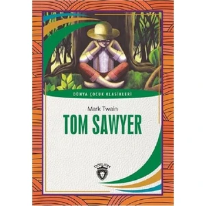 Tom Sawyer Dünya Çocuk Klasikleri (7 - 12 Yaş) - Mark Twain