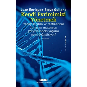 Kendi Evrimimizi Yönetmek - Juan Enriquez - Steve Gullans