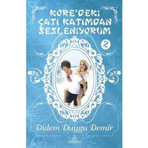 Kore'Deki Çatı Katımdan Sesleniyorum 2 (Ciltli) - Didem Duygu Demir