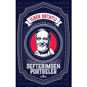Defterimden Portreler - İlber Ortaylı