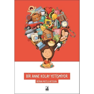 Bir Anne Kolay Yetişmiyor - Berna Mutlu Aytekin