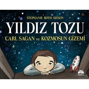 Yıldız Tozu :Carl Sagan Ve Kozmosun Gizemi - Stephanie Roth Sisson