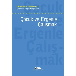 Psikanaliz Defterleri 1: Çocuk ve Ergen Çalışmaları Çocuk ve Ergenle Çalışmak - Talat Parman
