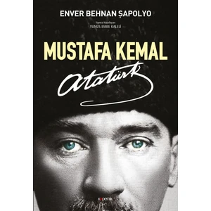 Mustafa Kemal Atatürk - Enver Behnan Şapolyo