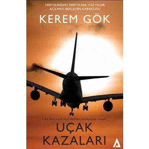 Uçak Kazaları Üzerine Detaylı Araştırma- Kerem Gök 262 Sayfa Türkçe 