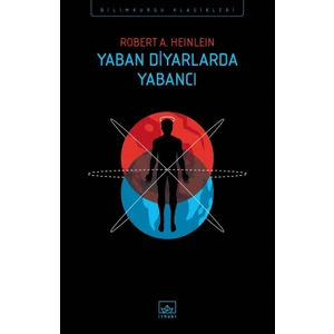 Yaban Diyarlarda Yabancı - Robert A. Heinlein