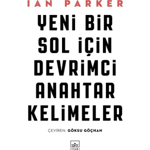 Yeni Bir Sol İçin Devrimci Anahtar Kelimeler - Ian Parker
