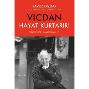 Vicdan Hayat Kurtarır! - Yavuz Dizdar