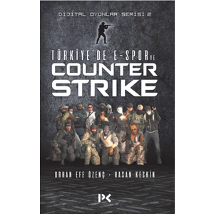 Dijital Oyunlar Serisi-2 -Türkiye’de E-Spor Ve Counter Strike - Orhan Efe Özenç - Hasan Keskin