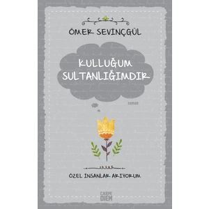 Kulluğum Sultanlığımdır - Ömer Sevinçgül