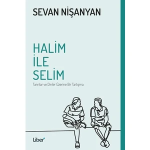 Halim ile Selim-Tanrılar ve Dinler Üzerine Bir Tartışma - Sevan Nişanyan