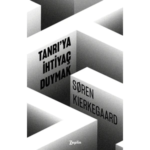 Tanrıya İhtiyaç Duymak - Søren Kierkegaard