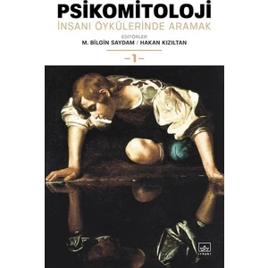 Psikomitoloji: İnsanı Öykülerinde Aramak 1 - M. Bilgin Saydam