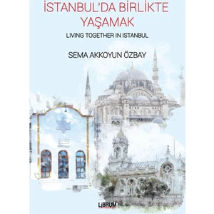 İstanbul’Da Birlikte Yaşamak - Sema Akkoyun Özbay