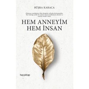 Hem Anneyim Hem İnsan - Büşra Karaca