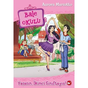 Bale Okulu 11: Yaşasın, İkinci Sınıftayız! - Aurora Marsotto