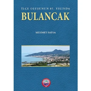 İlçe Oluşunun 85. Yılında Bulancak (Harita İlaveli) - Mehmet Fatsa