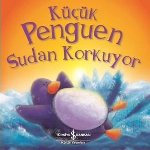 Küçük Penguen Sudan Korkuyor - Rachel Elliot