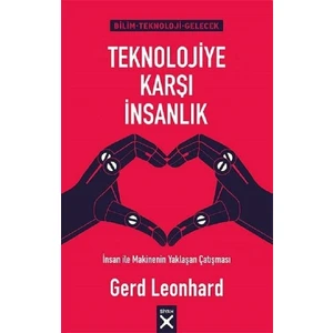 Teknolojiye Karşı İnsanlık - Gerd Leonhard