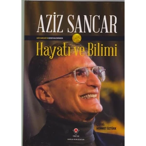 Hayatı ve Bilimi - Aziz Sancar