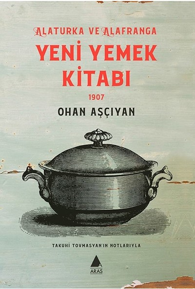 Yeni Yemek Kitabı 1907 - Ohan Aşçıyan